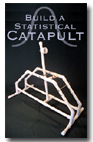 Build a Statistical Catapult