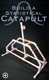 Build a Statistical Catapult Click Here for larger image.