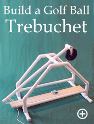 Build a Golf Ball Trebuchet Click Here for a larger image.
